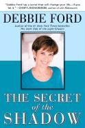 The Secret of the Shadow: The Power of Owning Your Story Ford Debbie