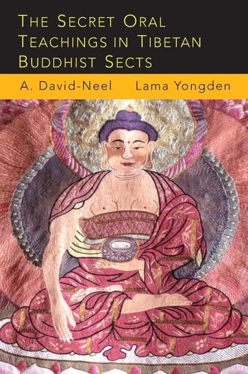 The Secret Oral Teachings in Tibetan Buddhist Sects David-Neel Alexandra