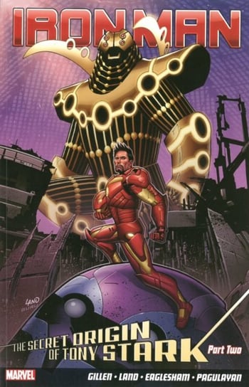 The Secret Origin Of Tony Stark. Iron Man. Volume 3 Gillen Kieron