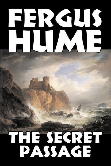 The Secret Passage by Fergus Hume, Fiction, Mystery & Detective, Action & Adventure Hume Fergus