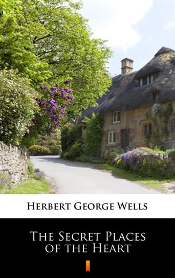 The Secret Places of the Heart Wells Herbert George