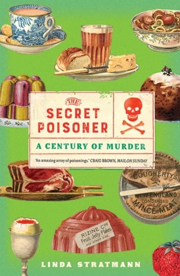 The Secret Poisoner: A Century of Murder Stratmann Linda