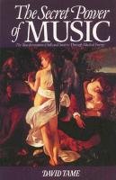 The Secret Power of Music: The Transformation of Self and Society Through Musical Energy Tame David