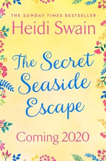 The Secret Seaside Escape: Escape to the seaside with the most heart-warming, feel-good romance of 2 Swain Heidi
