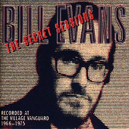 The Secret Sessions: Recorded At The Village Vanguard (1966-1975) Bill Evans