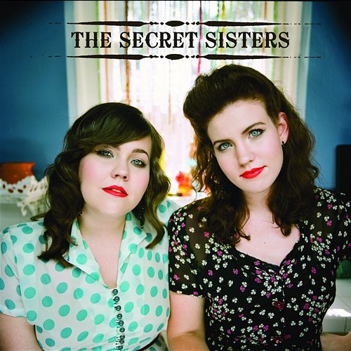 The Secret Sisters The Secret Sisters