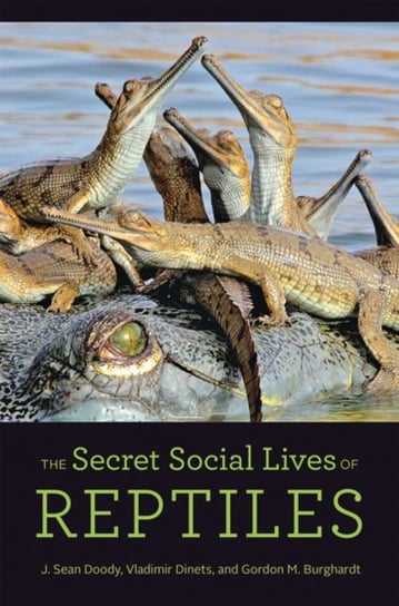 The Secret Social Lives of Reptiles Opracowanie zbiorowe