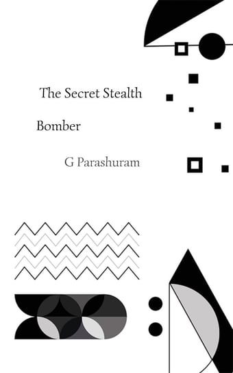 The Secret Stealth Bomber G. Parashuram