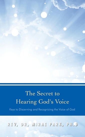 The Secret to Hearing God's Voice Rev Dr Mirae Park Ph.D