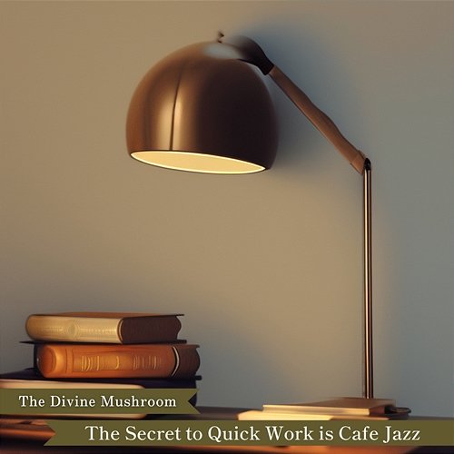 The Secret to Quick Work Is Cafe Jazz The Divine Mushroom