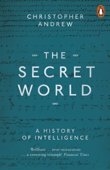 The Secret World. A History of Intelligence Andrew Christopher