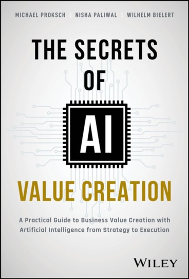 The Secrets of AI Value Creation Michael Proksch