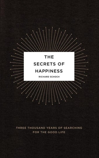 The Secrets of Happiness Schoch Richard