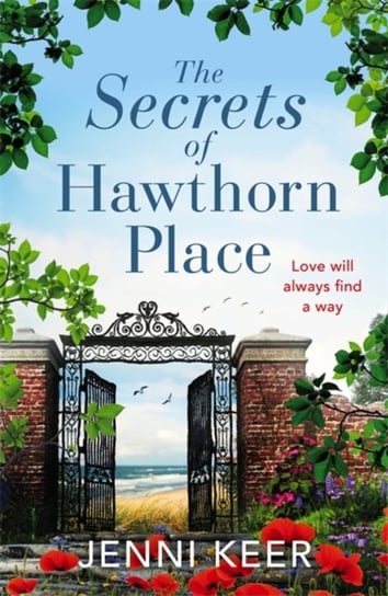 The Secrets of Hawthorn Place. A heartfelt and charming dual-time story of the power of love Jenni Keer