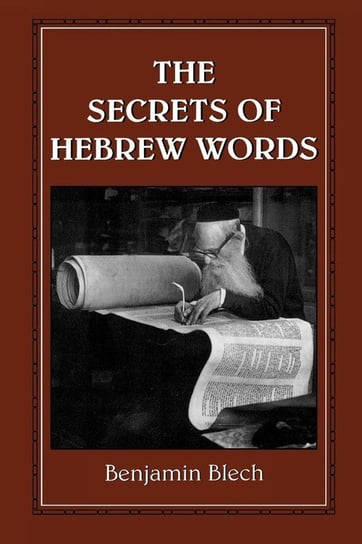 The Secrets of Hebrew Words Rabbi Blech Benjamin