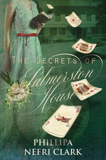 The Secrets of Palmerston House Clark Phillipa Nefri