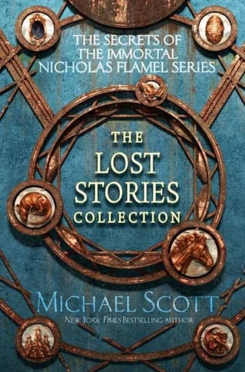 The Secrets of the Immortal Nicholas Flamel: The Lost Stories Collection Scott Michael