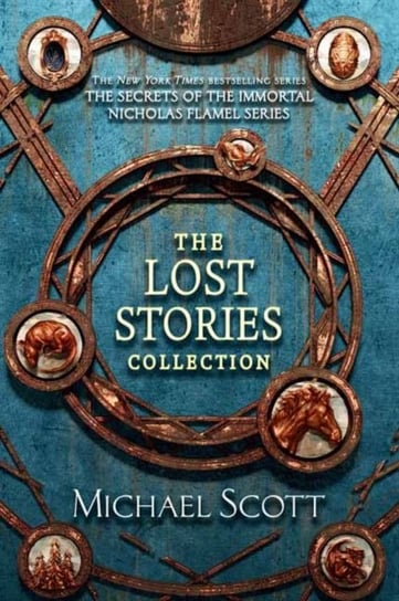 The Secrets of the Immortal Nicholas Flamel: The Lost Stories Collection Michael Scott