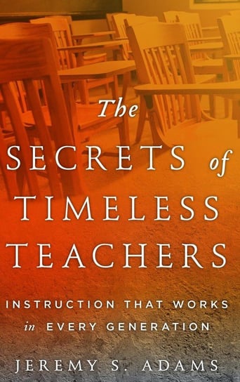 The Secrets of Timeless Teachers Adams