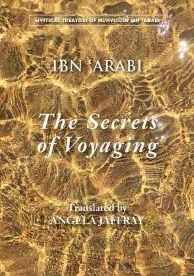 The Secrets of Voyaging Muhyiddin Ibn Arabi