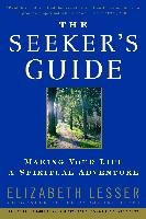 The Seeker's Guide: Making Your Life a Spiritual Adventure Lesser Elizabeth