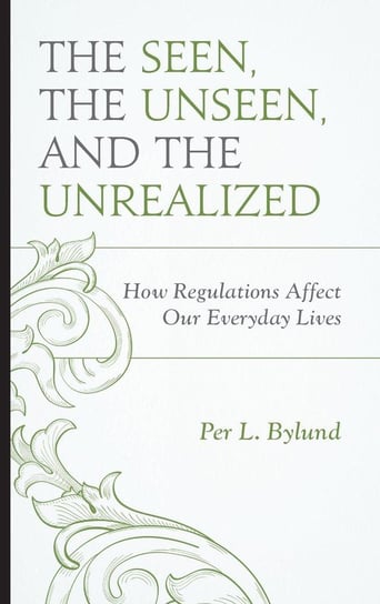 The Seen, the Unseen, and the Unrealized Bylund Per L.
