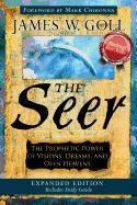 The Seer: The Prophetic Power of Visions, Dreams, and Open Heavens Goll James W.