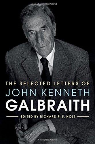 The Selected Letters of John Kenneth Galbraith Galbraith John Kenneth