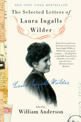 The Selected Letters of Laura Ingalls Wilder Anderson William