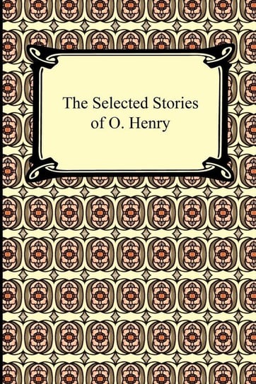 The Selected Stories of O. Henry Henry O.