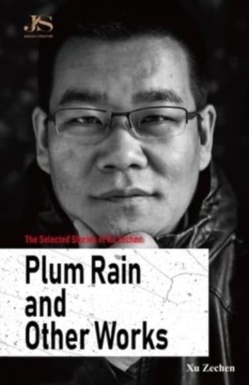 The Selected Stories of Xu Zechen: Plum Rain and Other Works Xu Zechen