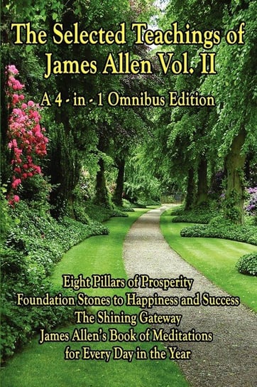 The Selected Teachings of James Allen Vol. II Allen James