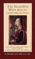 The Selected Writings of Christine de Pizan Pizan Christine