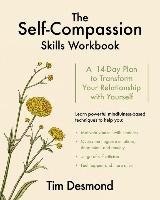 The Self-Compassion Skills Workbook Desmond Tim