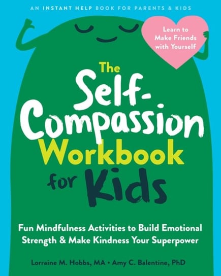 The Self-Compassion Workbook for Kids Amy C. Balentine
