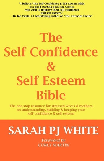 The Self Confidence & Self Esteem Bible White Sarah Pj