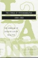 The Seminar of Jacques Lacan: The Ethics of Psychoanalysis Lacan Jacques