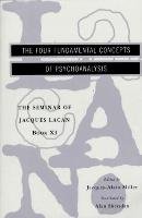 The Seminar of Jacques Lacan: The Four Fundamental Concepts of Psychoanalysis Lacan Jacques