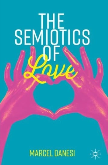 The Semiotics of Love Marcel Danesi