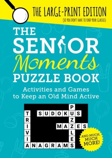 The Senior Moments Puzzle Book: Activities and Games to Keep an Old Mind Active Opracowanie zbiorowe