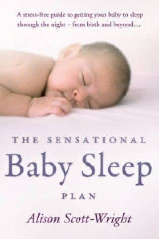 The Sensational Baby Sleep Plan Scott-Wright Alison