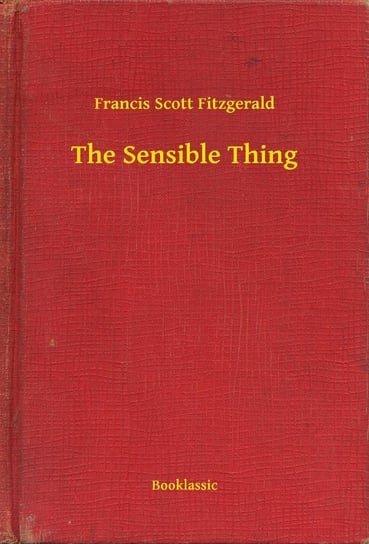 The Sensible Thing Fitzgerald Scott F.