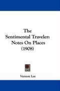 The Sentimental Traveler: Notes on Places (1908) Lee Vernon