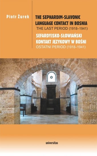 The Sephardim-Slavonic language contact in Bosnia. Sefardyjsko-słowiański kontakt językowy w Bośni Żurek Piotr