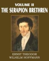 The Serapion Brethren Volume II Hoffmann Ernst Theordor Wilhelm