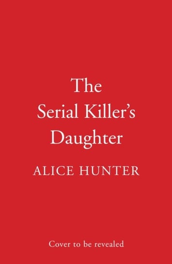 The Serial Killer's Daughter Hunter Alice