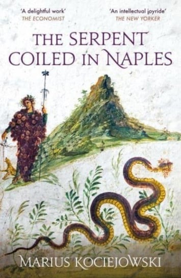 The Serpent Coiled in Naples Kociejowski Marius