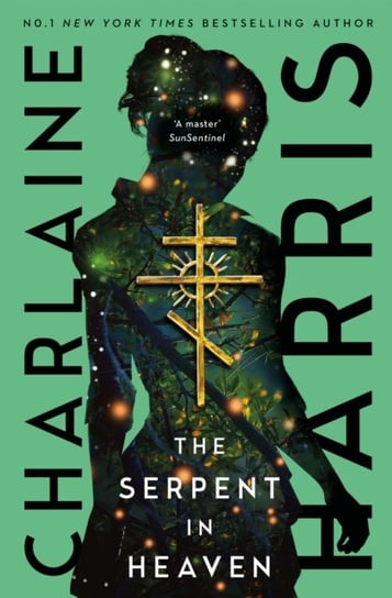 The Serpent in Heaven: a gripping fantasy thriller from the bestselling author of True Blood Charlaine Harris