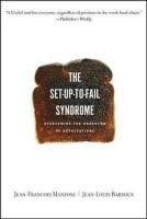 The Set-Up-To-Fail Syndrome: Overcoming the Undertow of Expectations Manzoni Jean-Francois, Barsoux Jean-Louis