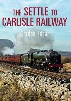 The Settle to Carlisle Railway Edgar Gordon
